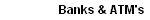 Banks & ATM's