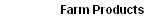 Farm Products